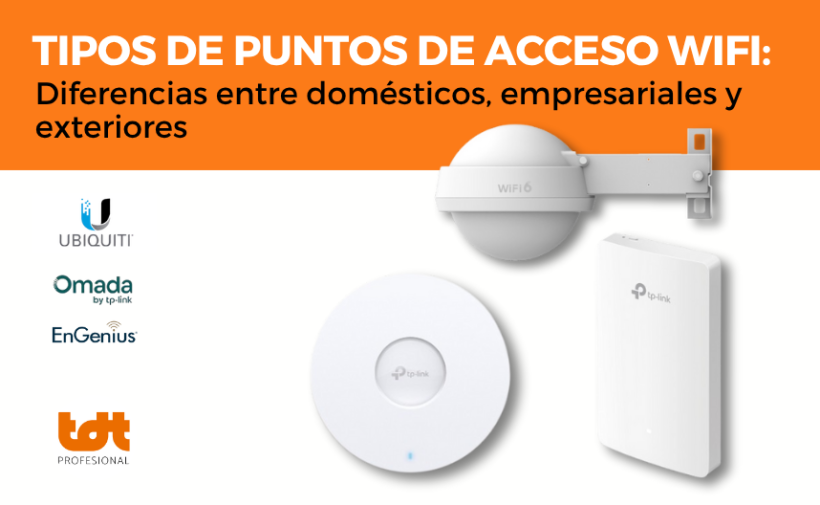 Tipos de puntos de acceso wifi: diferencias entre domésticos, empresariales y exteriores